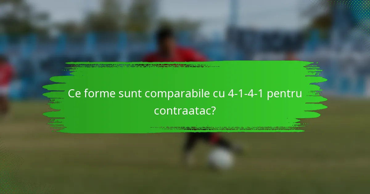 Ce forme sunt comparabile cu 4-1-4-1 pentru contraatac?