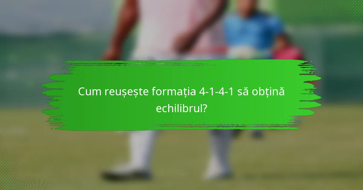 Cum reușește formația 4-1-4-1 să obțină echilibrul?