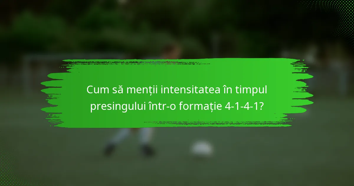 Cum să menții intensitatea în timpul presingului într-o formație 4-1-4-1?
